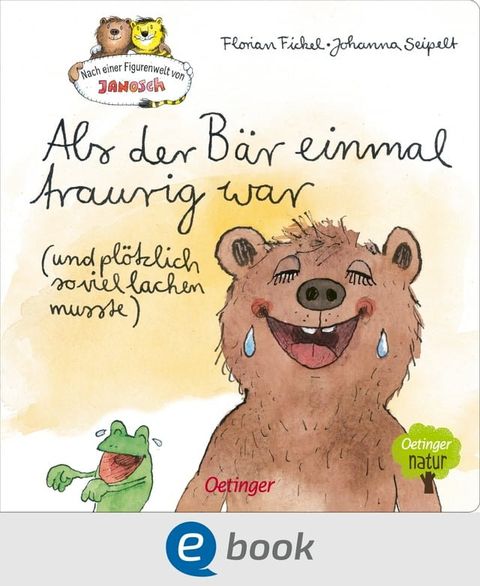 Nach einer Figurenwelt von Janosch. Als der B&auml;r einmal traurig war (und pl&ouml;tzlich so viel lachen musste)(Kobo/電子書)