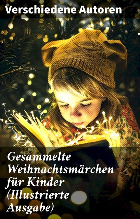 Gesammelte Weihnachtsm&auml;rchen f&uuml;r Kinder (Illustrierte Ausgabe)(Kobo/電子書)