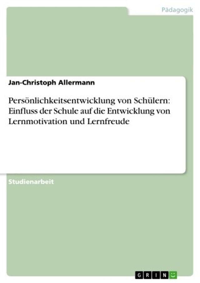  Persönlichkeitsentwicklung von Schülern: Einfluss der Schule auf die Entwicklung von Lernmotivation und Lernfreude(Kobo/電子書)