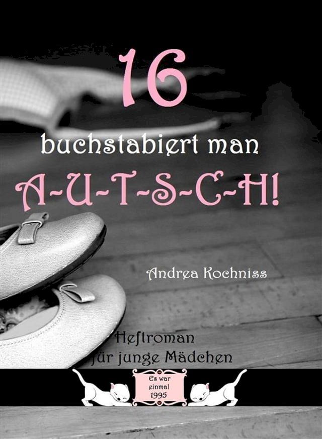  16 buchstabiert man A-U-T-S-C-H!(Kobo/電子書)