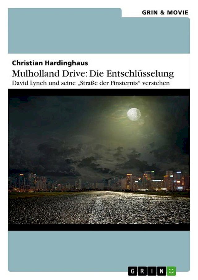  Mulholland Drive: Die Entschlüsselung. David Lynch und seine 'Straße der Finsternis' verstehen(Kobo/電子書)