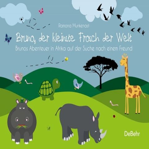 Bruno, der kleinste Frosch der Welt - Brunos Abenteuer in Afrika auf der Suche nach einem Freund - Bilderbuch(Kobo/電子書)