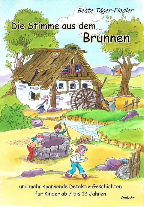 Die Stimme aus dem Brunnen und mehr spannende Detektiv-Geschichten für Kinder ab 7 bis 12 Jahren(Kobo/電子書)