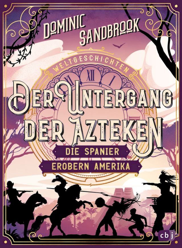  Weltgeschichte(n) - Der Untergang der Azteken: Die Spanier erobern Amerika(Kobo/電子書)