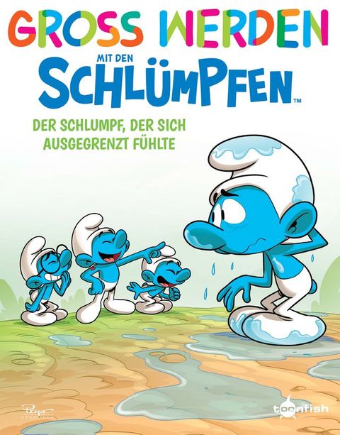 Groß werden mit den Schlümpfen: Der Schlumpf, der sich ausgegrenzt fühlte(Kobo/電子書)