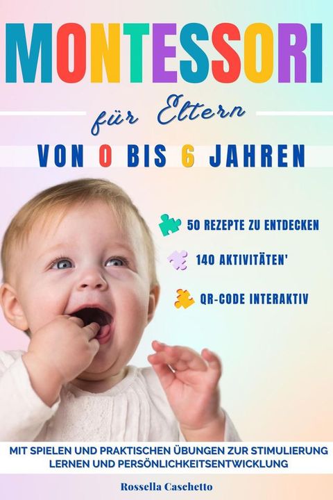 Montessori f&uuml;r Eltern: Von 0 bis 6 Jahren. Mit Spielen und praktischen &Uuml;bungen zur Stimulierung - Lernen und Pers&ouml;nlichkeitsentwicklung(Kobo/電子書)