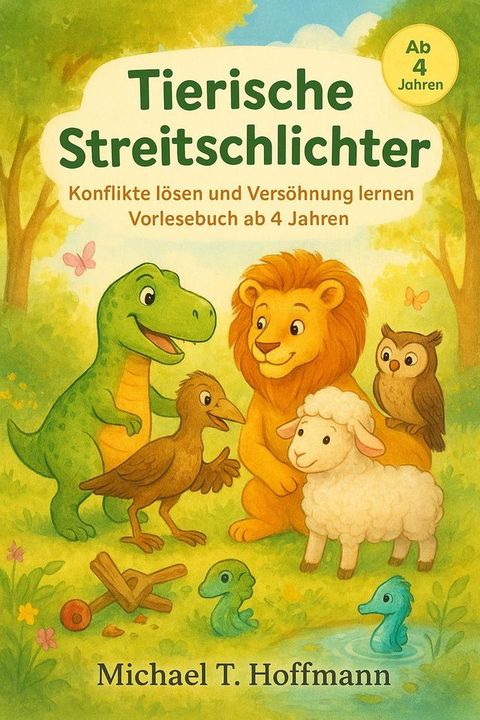 Tierische Streitschlichter: Konflikte lösen und Versöhnung lernen – Vorlesebuch a...