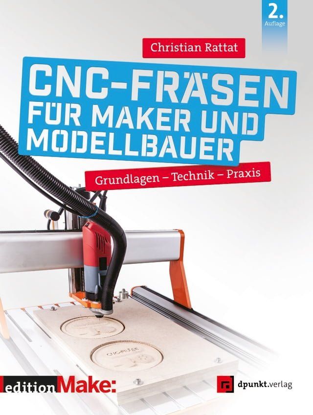  CNC-Fr&auml;sen f&uuml;r Maker und Modellbauer(Kobo/電子書)