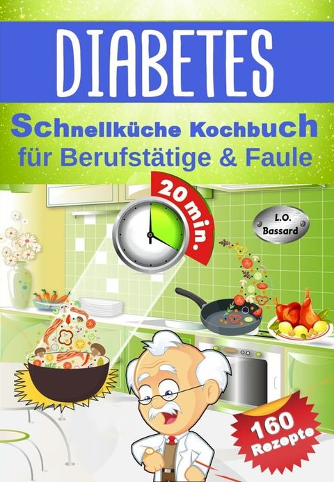 Diabetes Schnellk&uuml;che Kochbuch f&uuml;r Berufst&auml;tige & Faule(Kobo/電子書)