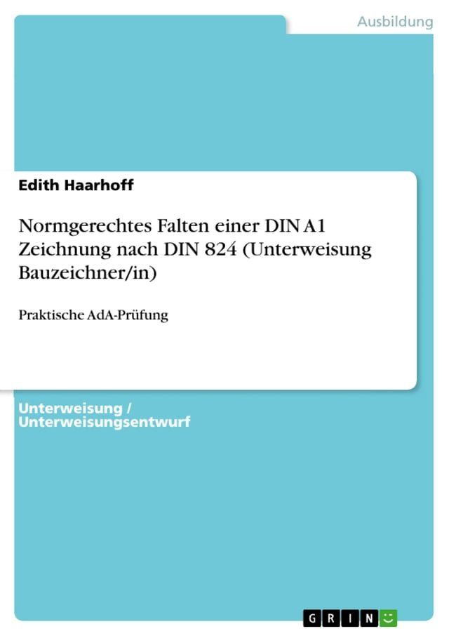  Normgerechtes Falten einer DIN A1 Zeichnung nach DIN 824 (Unterweisung Bauzeichner/in)(Kobo/電子書)