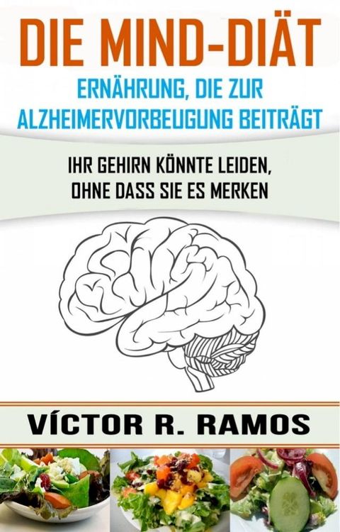 Die MIND-Diät: Alzheimervorbeugung durch Ernährung(Kobo/電子書)