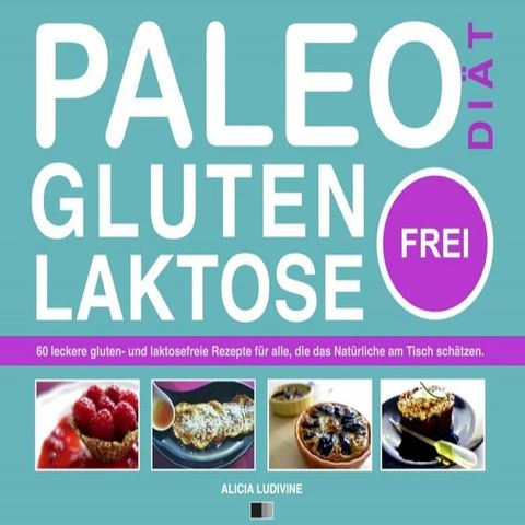 Paleo-Diät, gluten- und laktosefrei(Kobo/電子書)