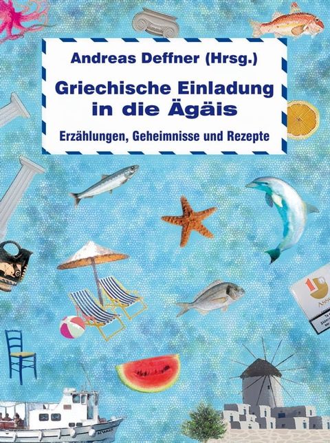 Griechische Einladung in die &Auml;g&auml;is(Kobo/電子書)