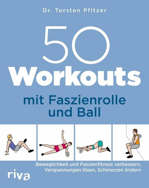 50 Workouts mit Faszienrolle und Ball(Kobo/電子書)