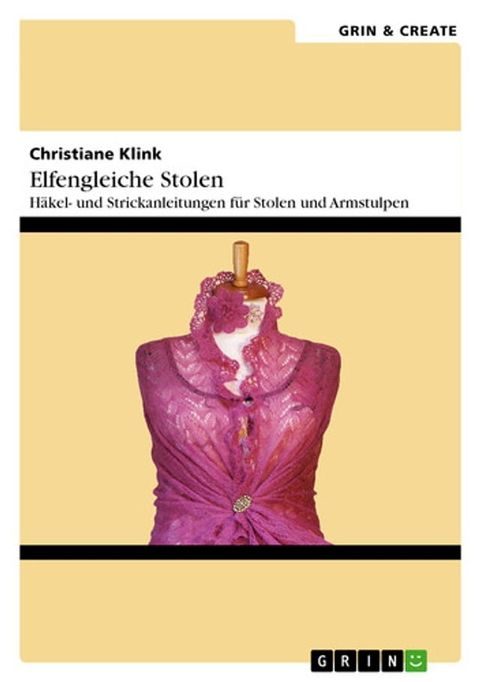 Elfengleiche Stolen. H&auml;kel- und Strickanleitungen f&uuml;r Stolen und Armstulpen(Kobo/電子書)