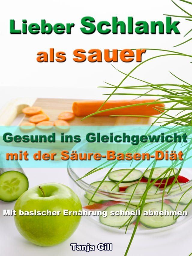  Lieber Schlank als sauer - Gesund ins Gleichgewicht mit der Säure-Basen-Diät(Kobo/電子書)