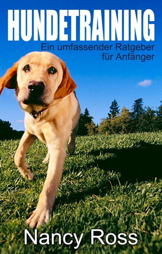  Hundetraining - Ein umfassender Ratgeber für Anfänger(Kobo/電子書)