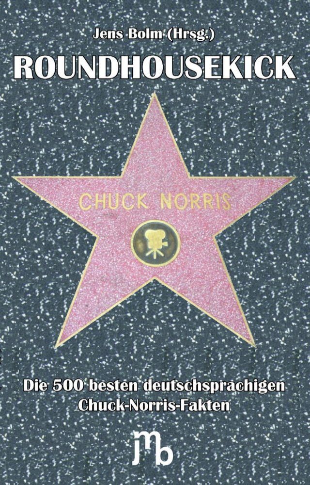  Die 500 besten deutschsprachigen Chuck-Norris-Fakten(Kobo/電子書)