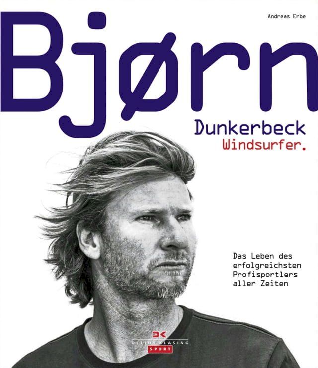  Bj&oslash;rn Dunkerbeck – Windsurfer.(Kobo/電子書)