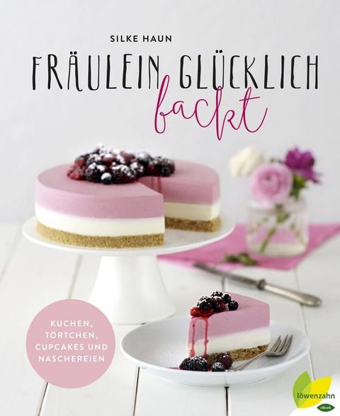 Fr&auml;ulein Gl&uuml;cklich backt(Kobo/電子書)