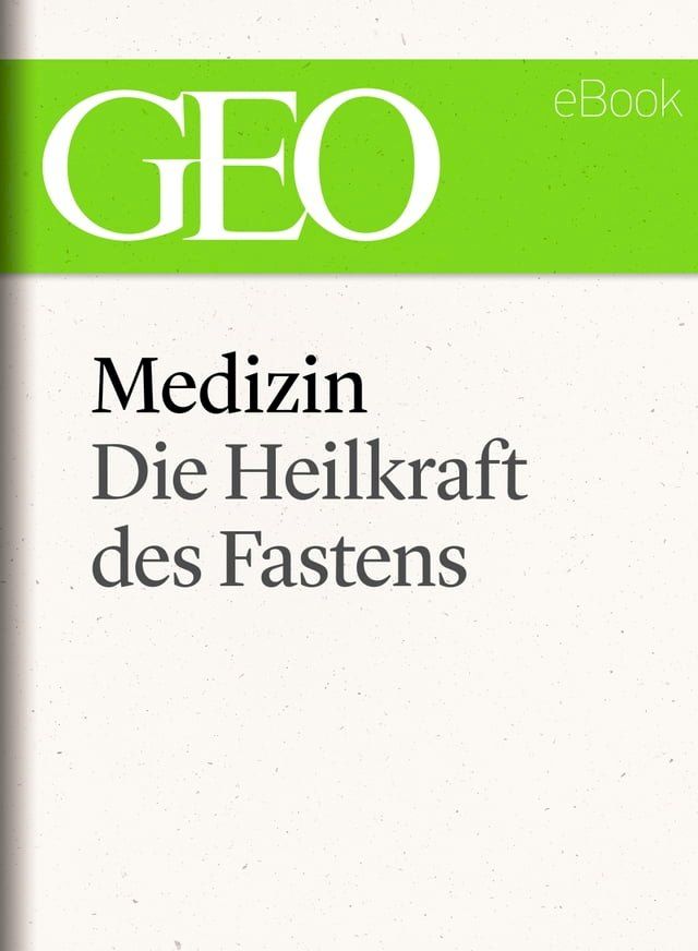  Medizin: Die Heilkraft des Fastens (GEO eBook Single)(Kobo/電子書)