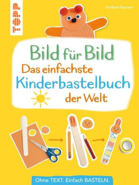 Bild f&uuml;r Bild - Das einfachste Kinderbastelbuch der Welt(Kobo/電子書)