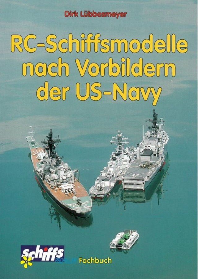  RC-Schiffsmodelle nach Vorbildern der US-Navy(Kobo/電子書)