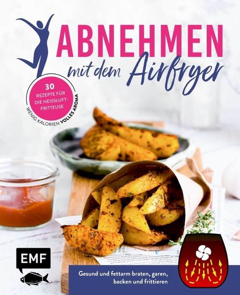 Abnehmen mit dem Airfryer - 30 Rezepte für die Heißluftfritteuse(Kobo/電子書)