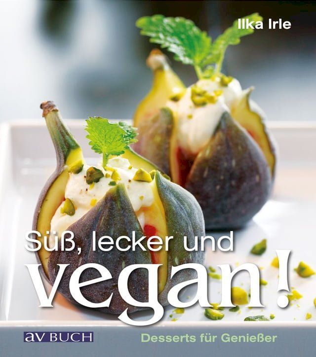  S&uuml;&szlig;, lecker und vegan(Kobo/電子書)