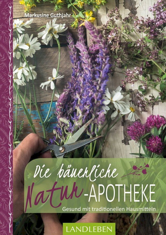  Die b&auml;uerliche Naturapotheke(Kobo/電子書)