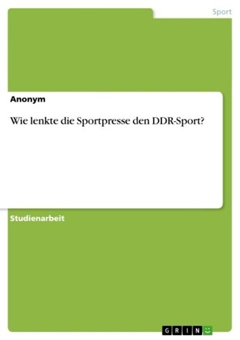 Wie lenkte die Sportpresse den DDR-Sport?(Kobo/電子書)