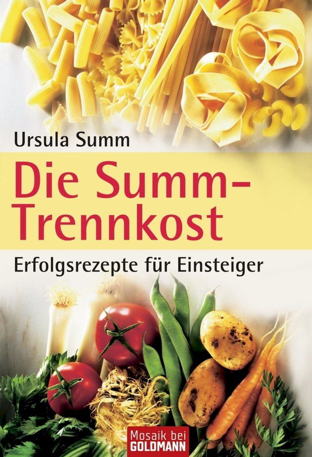  Die Summ-Trennkost - Erfolgsrezepte f&uuml;r Einsteiger(Kobo/電子書)