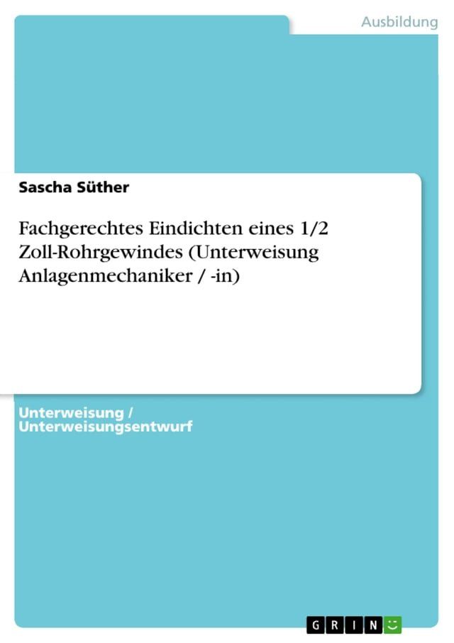  Fachgerechtes Eindichten eines 1/2 Zoll-Rohrgewindes (Unterweisung Anlagenmechaniker / -in)(Kobo/電子書)