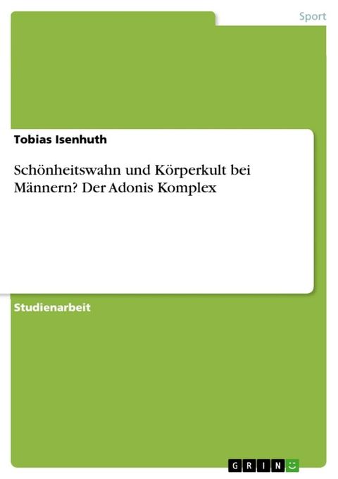 Schönheitswahn und Körperkult bei Männern? Der Adonis Komplex(Kobo/電子書)