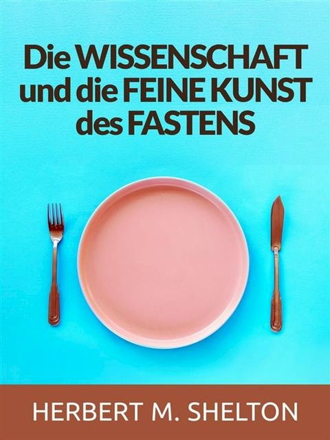 Die wissenschaft und die feine kunst des fastens (&Uuml;bersetzt)(Kobo/電子書)