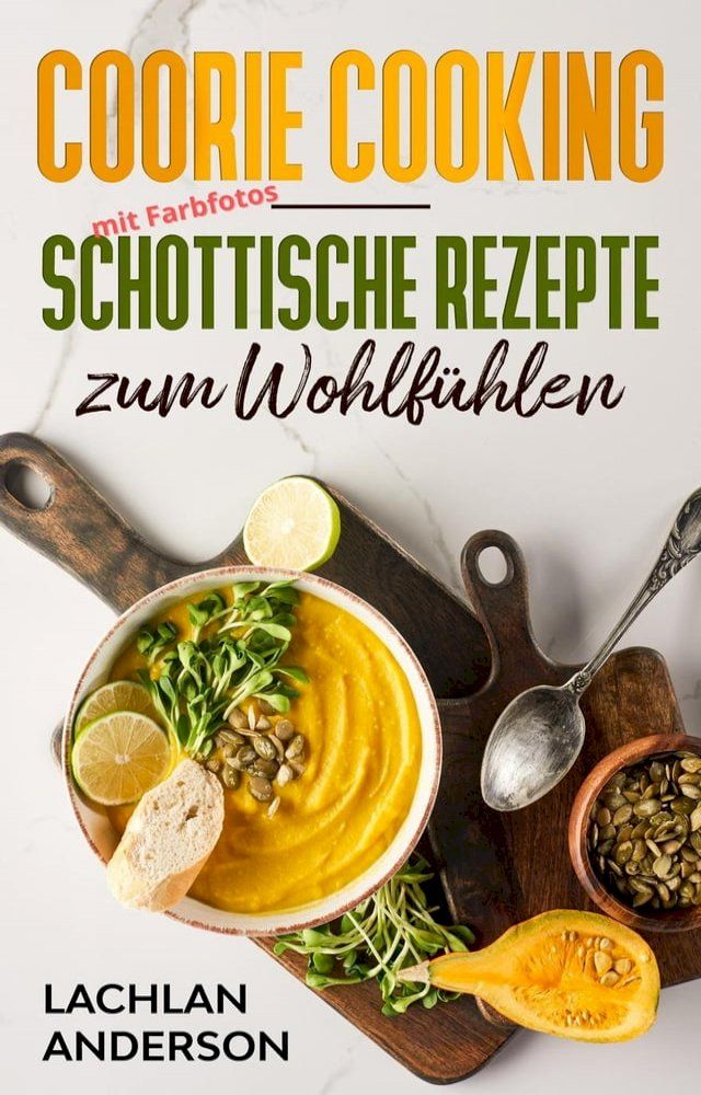  Coorie Cooking - Schottische Rezepte zum Wohlf&uuml;hlen(Kobo/電子書)