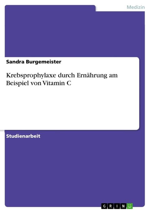 Krebsprophylaxe durch Ernährung am Beispiel von Vitamin C(Kobo/電子書)