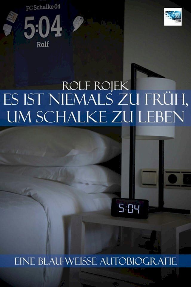  Eine Blau-Weisse Autobiografie "5:04" – Es ist niemals zu früh, um Schalke zu leben(Kobo/電子書)