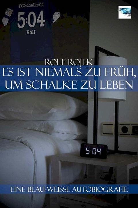 Eine Blau-Weisse Autobiografie "5:04" – Es ist niemals zu früh, um Schalke zu leben(Kobo/電子書)