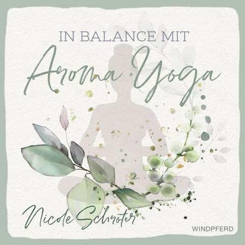 In Balance mit Aroma-Yoga(Kobo/電子書)