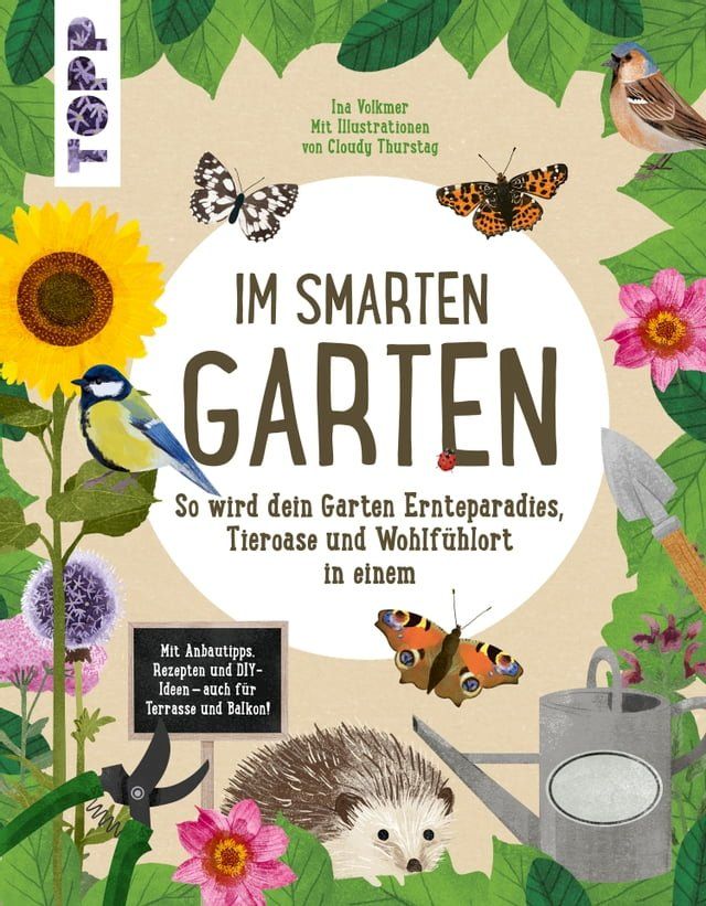  Im smarten Garten. So wird dein Garten Ernteparadies, Tieroase und Wohlfühlort in einem(Kobo/電子書)