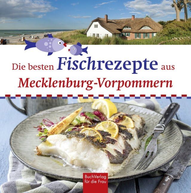  Die besten Fischrezepte aus Mecklenburg-Vorpommern(Kobo/電子書)