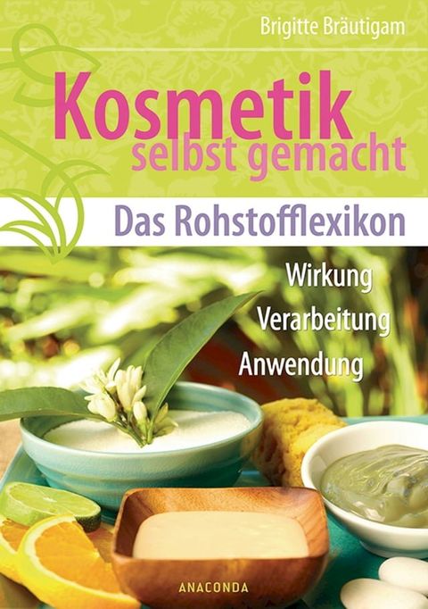 Kosmetik selbst gemacht - Das Rohstofflexikon(Kobo/電子書)