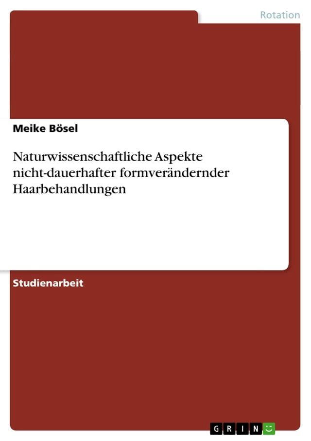  Naturwissenschaftliche Aspekte nicht-dauerhafter formverändernder Haarbehandlungen(Kobo/電子書)