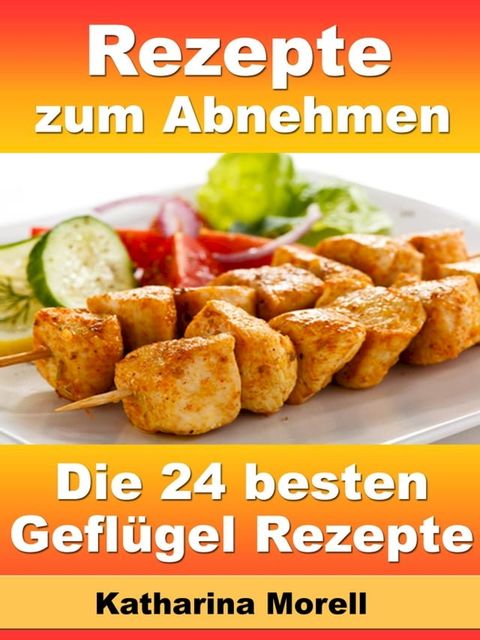 Rezepte zum Abnehmen - Die 24 besten Geflügel Rezepte mit Tipps zum Abnehmen(Kobo/電子書)