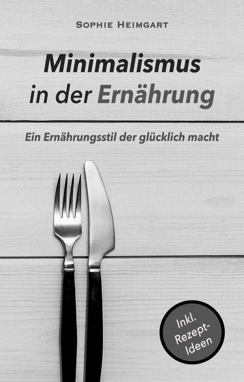 Minimalismus in der Ern&auml;hrung(Kobo/電子書)