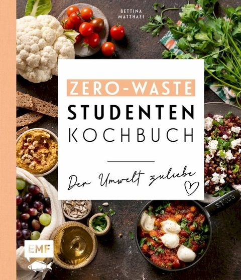 Das Zero-Waste-Studentenkochbuch - Der Umwelt zuliebe(Kobo/電子書)