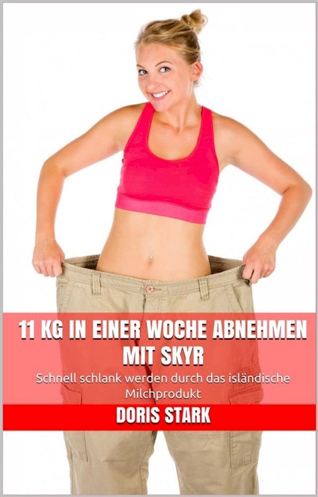  11 kg in einer Woche abnehmen mit Skyr(Kobo/電子書)