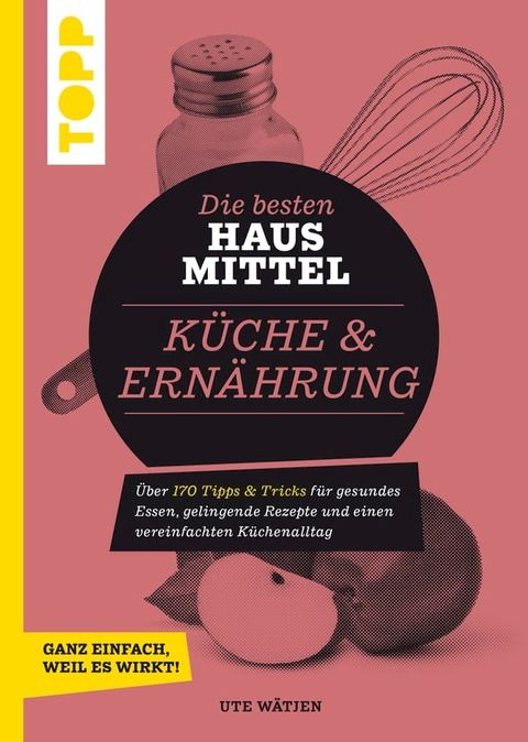 Die besten Hausmittel f&uuml;r K&uuml;che & Ern&auml;hrung(Kobo/電子書)