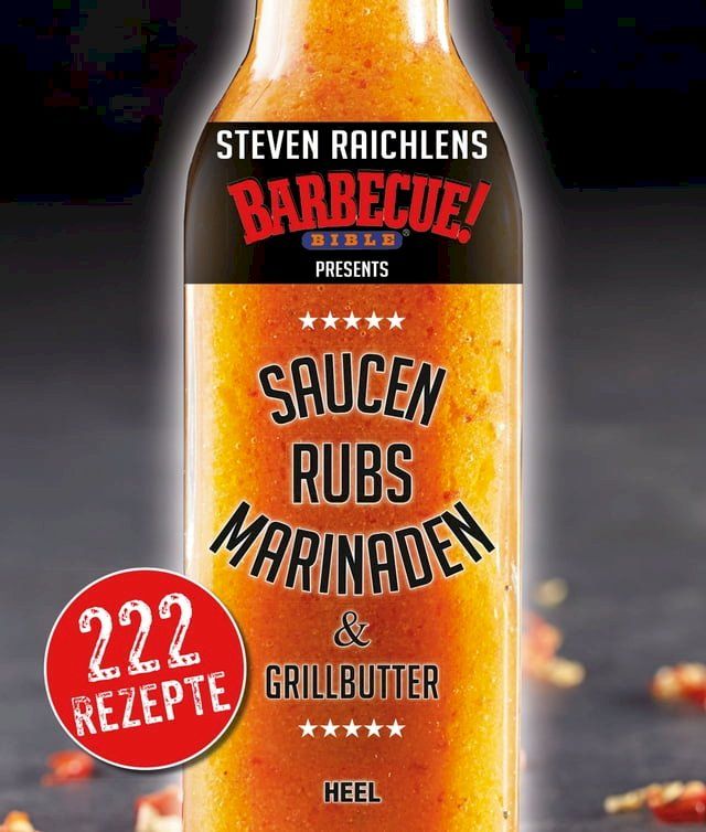  Steven Raichlens Barbecue Bible: Saucen, Rubs, Marinaden & Grillbutter(Kobo/電子書)